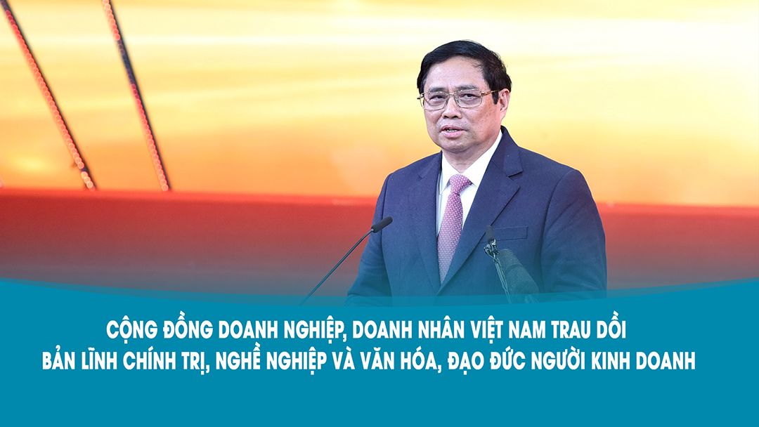 Cộng đồng doanh nghiệp, doanh nhân Việt Nam trau dồi bản lĩnh chính trị, nghề nghiệp và văn hóa, đạo đức người kinh doanh