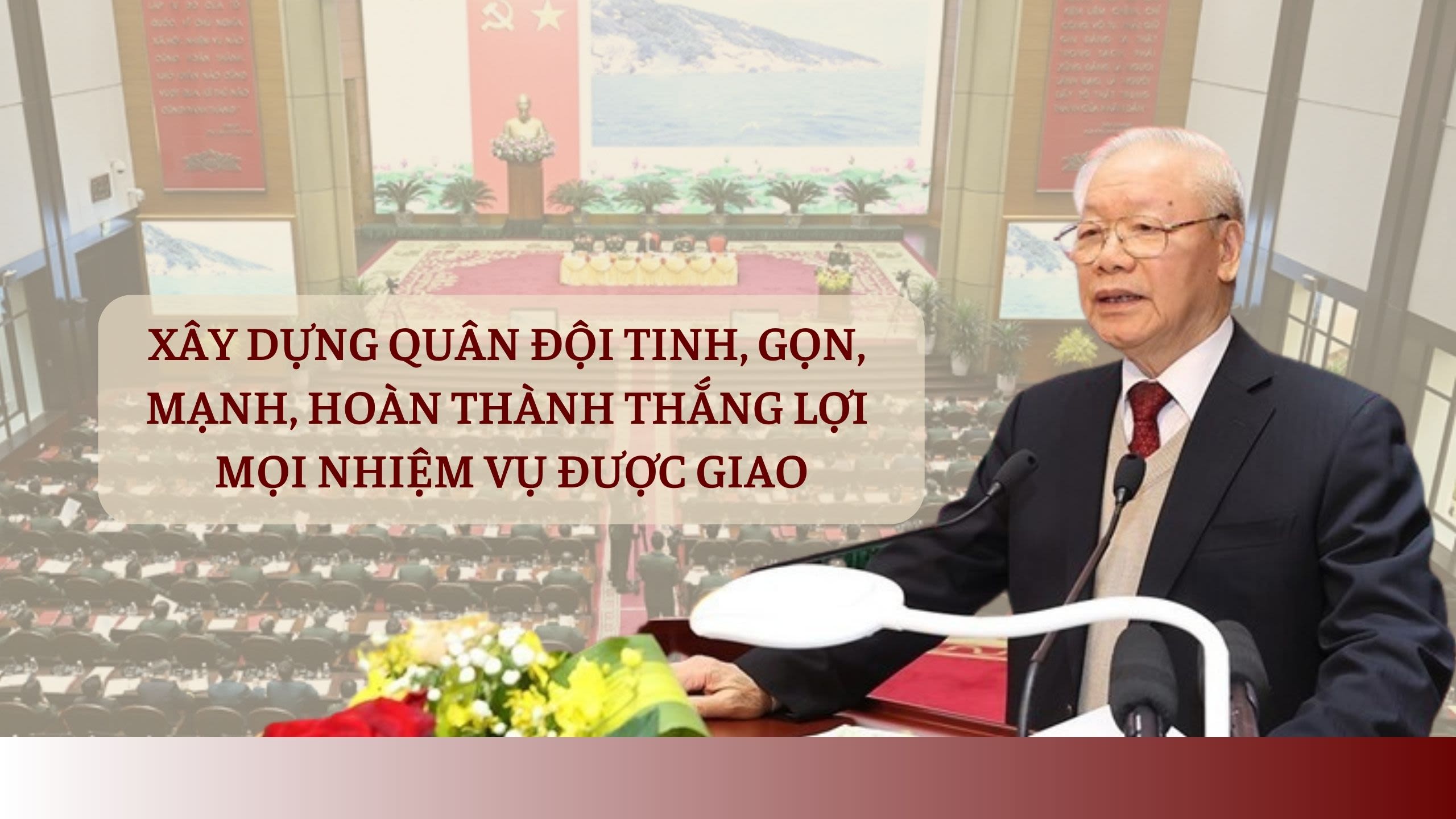 Xây dựng quân đội tinh, gọn, mạnh, hoàn thành thắng lợi mọi nhiệm vụ được giao