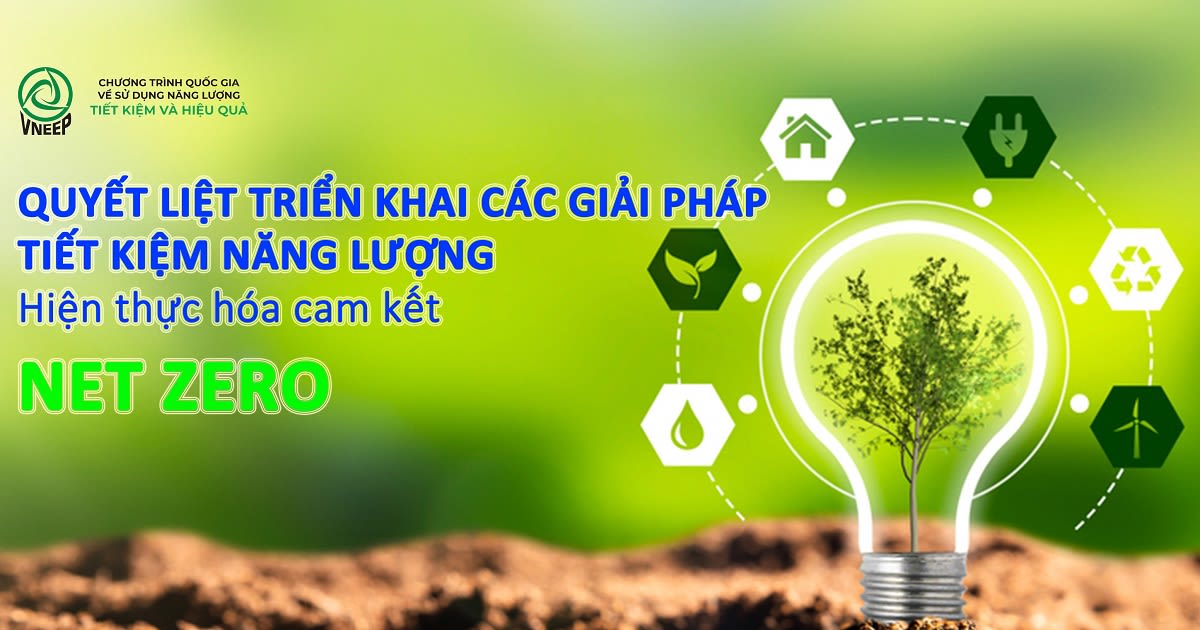 Quyết liệt triển khai các giải pháp tiết kiệm năng lượng: Hiện thực hóa ...