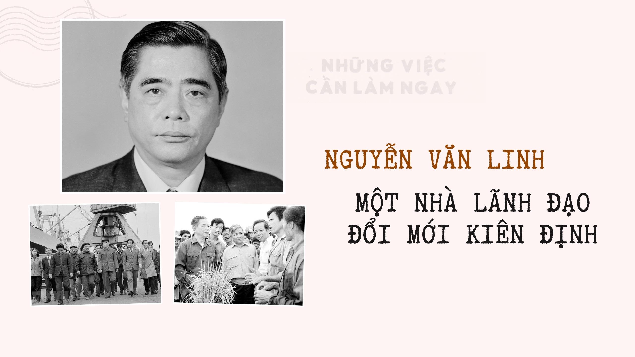 Nguyễn Văn Linh - một nhà lãnh đạo đổi mới kiên định